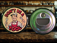 Don't Be a Tool - '50s Stamped Magnetic Bottle Opener (2.25 in)