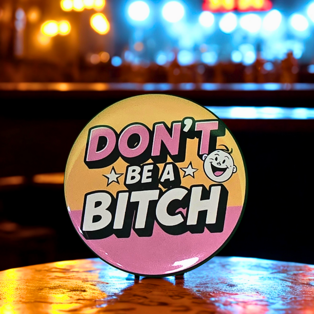 Don't Be a Bitch :) - '50s Stamped Magnetic Bottle Opener (2.25 in)