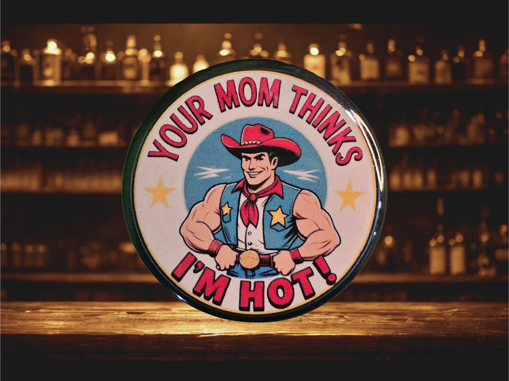 Your Mom Thinks I'm Hot - Western Cowboy Stamped Magnetic Bottle Opener (2.25 in)