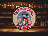 Your Mom Thinks I'm Hot - Western Cowboy Stamped Magnetic Bottle Opener (2.25 in)