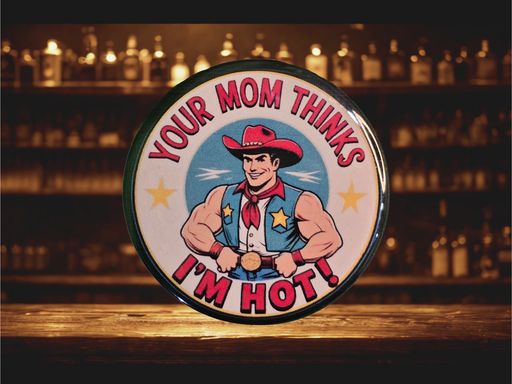 Your Mom Thinks I'm Hot - Western Cowboy Stamped Magnetic Bottle Opener (2.25 in)