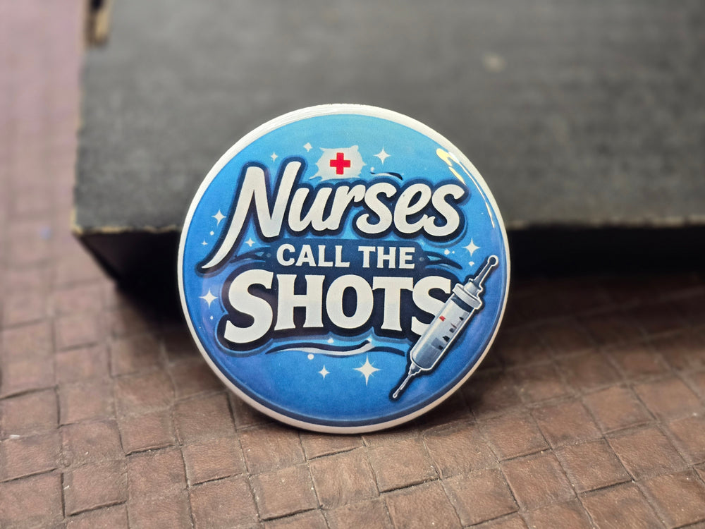 Nurses Call the Shots Medical Humor Magnetic Bottle Opener front view