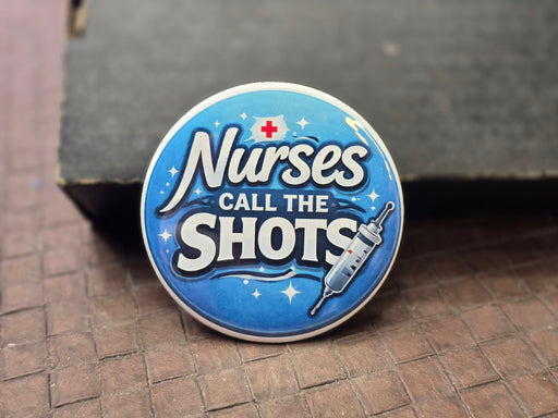Nurses Call the Shots Medical Humor Magnetic Bottle Opener front view